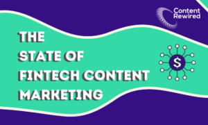 The State of Fintech Content Marketing