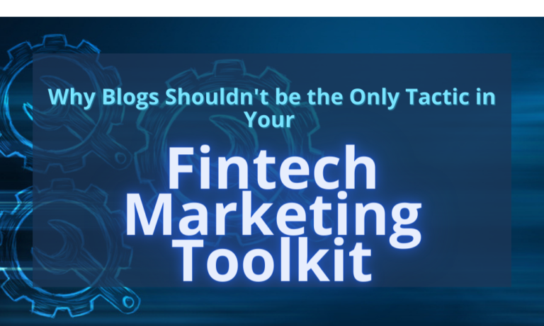 Why Blogs Shouldn't be the Only Tactic in Your Fintech Marketing Toolkit