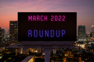 March 2022 Roundup