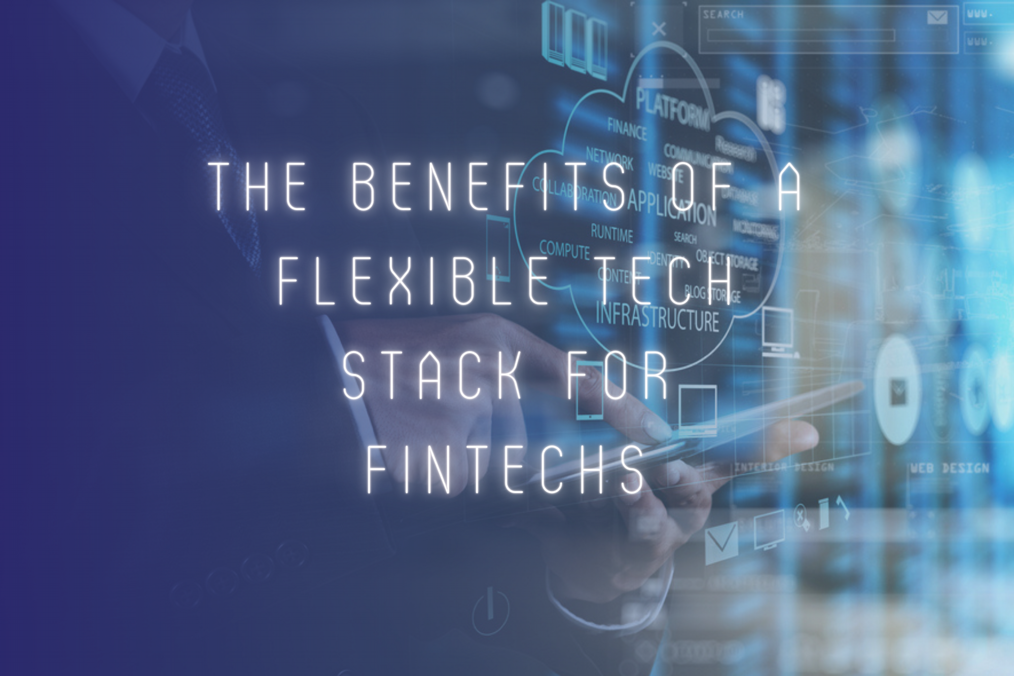 The Benefits of a Flexible Tech Stack for FinTechs | Content Rewired
