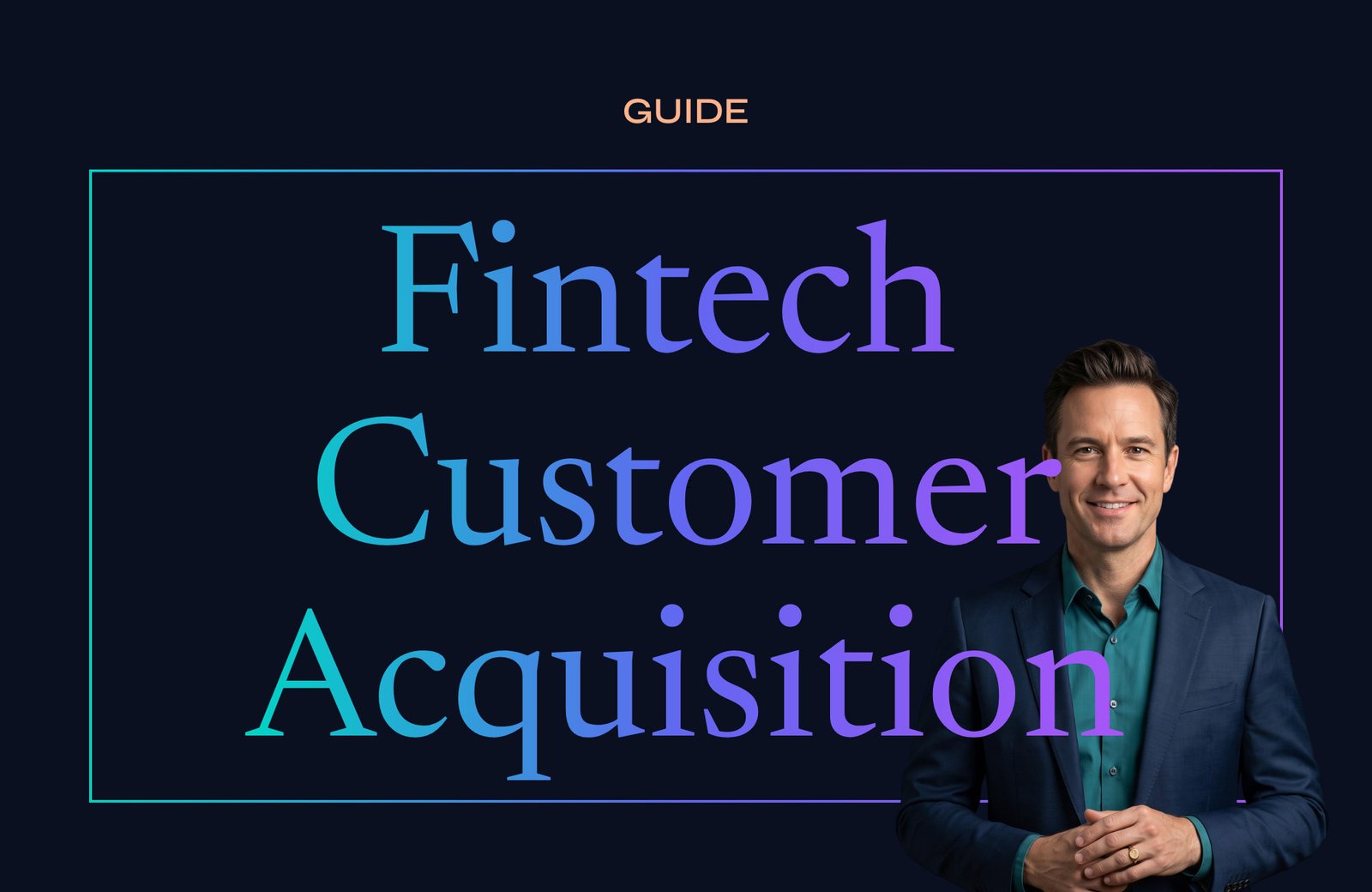 Fintech Customer Acquisition Guide