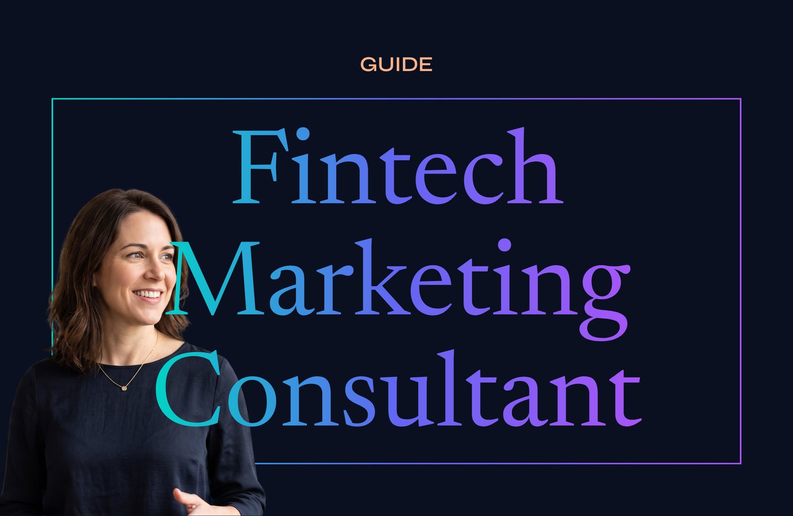 Fintech Marketing Consultant Guide