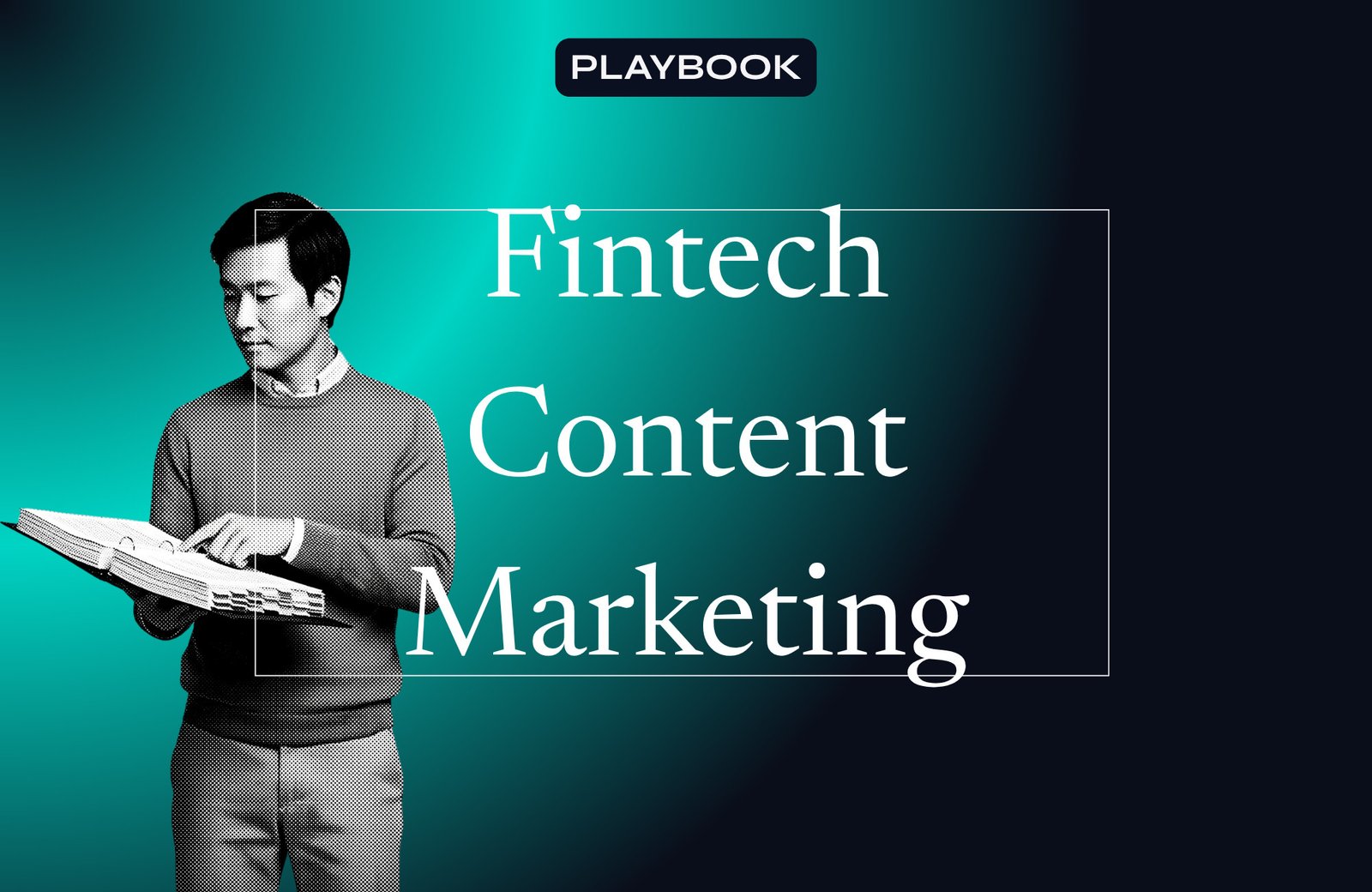 The Fintech Content Marketing Playbook